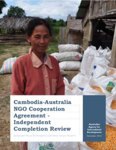 Cambodia-Australia NGO Cooperation Agreement - Independent Completion Review  Cambodia-Australia NGO Cooperation Agreement Independent Completion Review