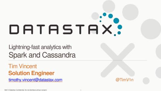 Lightning-fast analytics with  Spark and Cassandra Tim Vincent Solution Engineer [removed]