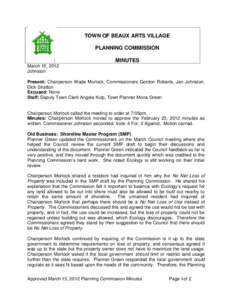 TOWN OF BEAUX ARTS VILLAGE PLANNING COMMISSION MINUTES March 15, 2012 Johnston Present: Chairperson Wade Morlock, Commissioners Gordon Roberts, Jan Johnston,