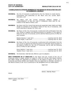 STATE OF GEORGIA CITY OF DUNWOODY RESOLUTION 2016-XX-XX  A RESOLUTION TO APPOINT MEMBERS OF THE BOARD OF ETHICS FOR THE CITY