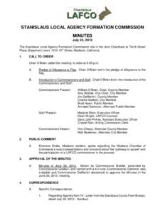 STANISLAUS LOCAL AGENCY FORMATION COMMISSION MINUTES July 24, 2013 The Stanislaus Local Agency Formation Commission met in the Joint Chambers at Tenth Street Place, Basement Level, 1010 10th Street, Modesto, California. 