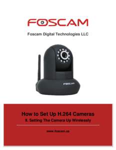 Foscam Digital Technologies LLC  How to Set Up H.264 Cameras II. Setting The Camera Up Wirelessly www.foscam.us Foscam Digital Technologies LLC