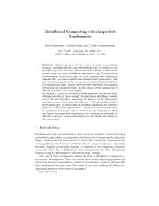 Distributed Computing with Imperfect Randomness Shafi Goldwasser? , Madhu Sudan, and Vinod Vaikuntanathan MIT CSAIL, Cambridge MA 02139, USA {shafi,madhu,vinodv}@theory.csail.mit.edu