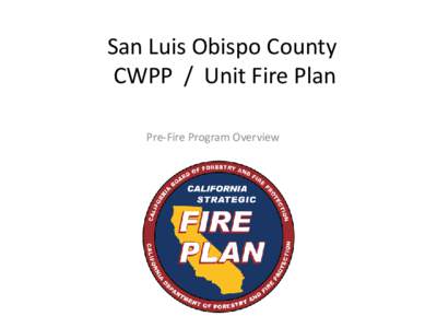 San Luis Obispo County   CWPP  /  Unit Fire Plan