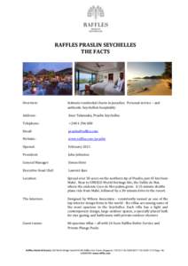 RAFFLES PRASLIN SEYCHELLES THE FACTS Overview:  Intimate residential charm in paradise. Personal service – and
