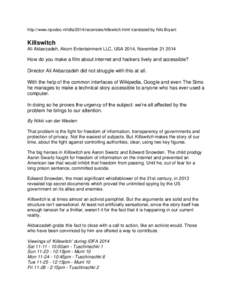 http://www.npodoc.nl/idfa/2014/recensies/killswitch.html translated by Nils Bryant  Killswitch Ali Akbarzadeh, Akorn Entertainment LLC, USA 2014, NovemberHow do you make a film about internet and hackers lively