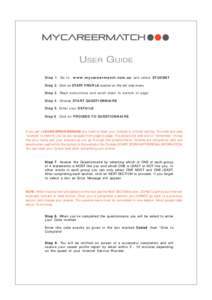 USER GUIDE Step 1. Go to www.mycareermatch.com.au and select STUDENT  Step 2. Click on START PROFILE located on the left side menu