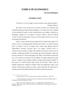 ETHICS OF ECONOMICS By Edwin Rodrigues INTRODUCTION “The truth is, we are all caught in a great economic system which is heartless.” - Woodrow Wilson1