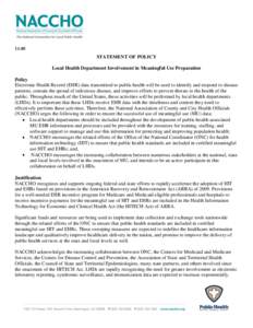 [removed]STATEMENT OF POLICY Local Health Department Involvement in Meaningful Use Preparation Policy Electronic Health Record (EHR) data transmitted to public health will be used to identify and respond to disease