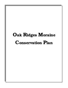 Oak Ridges Moraine Conservation Plan Oak Ridges Moraine Conservation Plan TABLE OF CONTENTS Page