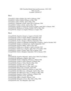 OSS Classified British Intercept Documents, [removed]Entry A1-223 Location: [removed]Box 1 Group II/13, Sofia to Berlin, July 1943 to February 1944 Group II/13, Sofia to Berlin, February to May 1944