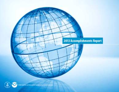 2013 Accomplishments Report  NOAA Satellite and Information Service | www.nesdis.noaa.gov THE NOAA SATELLITE AND INFORMATION SERVICE MISSION