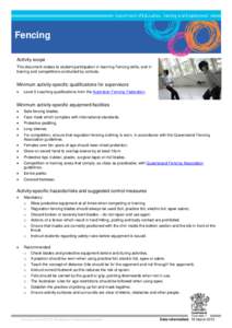 Fencing Activity scope This document relates to student participation in learning Fencing skills, and in training and competitions conducted by schools.  Minimum activity-specific qualifications for supervisors