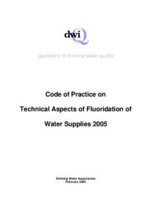 guardians of drinking water quality  Code of Practice on Technical Aspects of Fluoridation of Water Supplies 2005