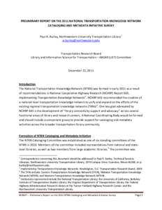 PRELIMINARY REPORT ON THE 2011 NATIONAL TRANSPORTATION KNOWLEDGE NETWORK CATALOGING AND METADATA INITIATIVE SURVEY Paul R. Burley, Northwestern University Transportation Library 1 [removed]  Transportatio