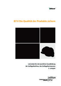 B7-V Die Qualität der Produkte sichern  Lehrmittel für die berufliche Grundbildung der Geflügelfachfrau, des Geflügelfachmannes 3. Lehrjahr