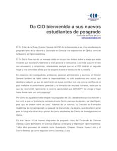 Da CIO bienvenida a sus nuevos estudiantes de posgrado Jueves 09 de enero deEl Dr. Elder de la Rosa, Director General del CIO dio la bienvenida a las y los estudiantes de