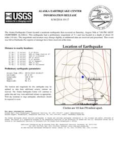 ALASKA EARTHQUAKE CENTER INFORMATION RELEASE[removed]:17 The Alaska Earthquake Center located a moderate earthquake that occurred on Saturday, August 30th at 7:06 PM AKDT (NORTHERN ALASKA). This earthquake had a prel