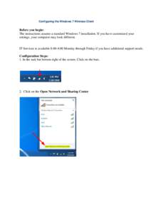 Configuring the Windows 7 Wireless Client  Before you begin: The instructions assume a standard Windows 7 installation. If you have customized your settings, your computer may look different.