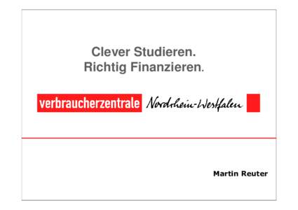 Clever Studieren. Richtig Finanzieren. Martin Reuter  Clever Studieren. Richtig finanzieren.