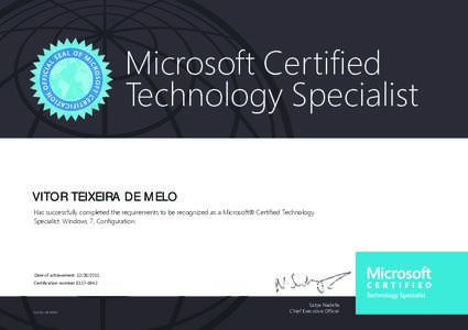 Microsoft Certified Technology Specialist VITOR TEIXEIRA DE MELO Has successfully completed the requirements to be recognized as a Microsoft® Certified Technology Specialist: Windows 7, Configuration.