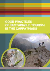 Good Practices of Sustainable Tourism in the Carpathians Good Practices of Sustainable Tourism in the Carpathians Editing: Martina Voskárová, Ecological Tourism in Europe