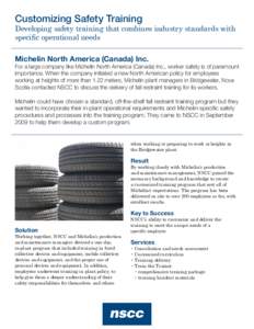 Customizing Safety Training  Developing safety training that combines industry standards with specific operational needs Michelin North America (Canada) Inc.