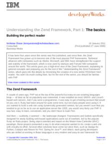 Understanding the Zend Framework, Part 1: The basics Building the perfect reader Nicholas Chase ([removed]) Consultant Backstop Media