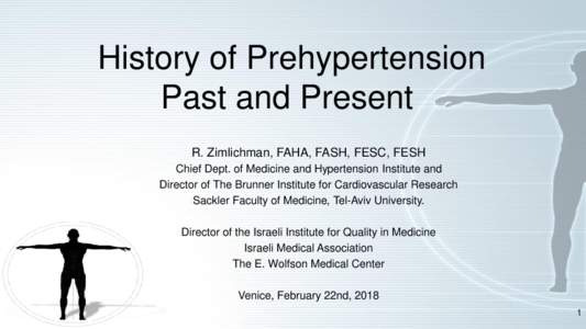History of Prehypertension Past and Present R. Zimlichman, FAHA, FASH, FESC, FESH Chief Dept. of Medicine and Hypertension Institute and Director of The Brunner Institute for Cardiovascular Research Sackler Faculty of Me