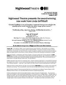 FOR IMMEDIATE RELEASE PLEASE ADD TO YOUR LISTINGS October 9, 2007 Nightwood Theatre presents the awardaward-winning new work from Linda Griffiths!!!