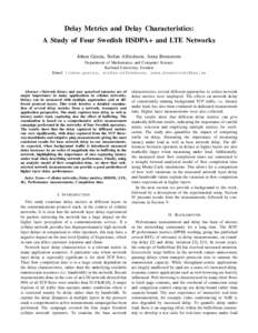 Delay Metrics and Delay Characteristics: A Study of Four Swedish HSDPA+ and LTE Networks Johan Garcia, Stefan Alfredsson, Anna Brunstrom Department of Mathematics and Computer Science Karlstad University, Sweden Email: {