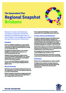 The Queensland Plan  Regional Snapshot Brisbane Brisbane, the capital city of Queensland, is located on a coastal plain in South East