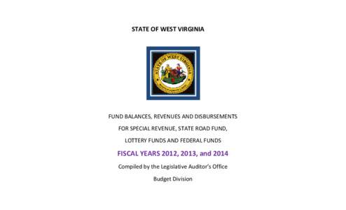 STATE OF WEST VIRGINIA  FUND BALANCES, REVENUES AND DISBURSEMENTS FOR SPECIAL REVENUE, STATE ROAD FUND, LOTTERY FUNDS AND FEDERAL FUNDS