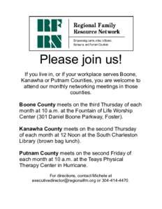 Please join us! If you live in, or if your workplace serves Boone, Kanawha or Putnam Counties, you are welcome to attend our monthly networking meetings in those counties. Boone County meets on the third Thursday of each