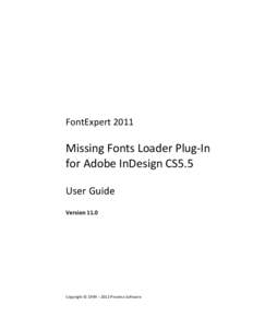 FontExpert[removed]Missing Fonts Loader Plug-In for Adobe InDesign CS5.5 User Guide Version 11.0