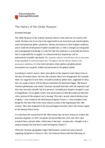 The history of the Globe Museum Elisabeth Zeilinger The Globe Museum of the Austrian National Library is the only one of its kind in the world. Nowhere else do you have the opportunity to see terrestrial and celestial gl
