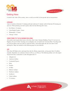 TRANSPORTATION  Getting Here Located in the center of the country, Ames is easily accessible by both ground and air transportation.  GROUND