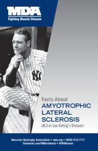 Facts About  AMYOTROPHIC LATERAL SCLEROSIS (ALS or Lou Gehrig’s Disease)