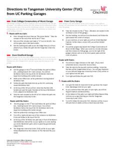 Directions to Tangeman University Center (TUC) from UC Parking Garages From College-Conservatory of Music Garage CCM Garage is located in the heart of campus and is accessed from the east side of campus. From Jefferson A