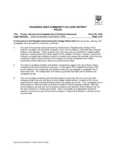 PASADENA AREA COMMUNITY COLLEGE DISTRICT POLICY Title: Privacy, Security and Acceptable Use of Electronic Resources Legal Authority: California Education Code Section[removed]Policy No. 5350