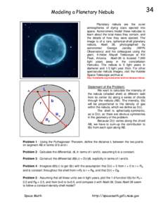 Modeling a Planetary Nebula Planetary nebula are the outer atmospheres of dying stars ejected into space. Astronomers model these nebulae to learn about the total mass they contain, and the details of how they were eject