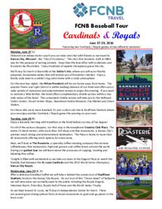FCNB Baseball Tour  Cardinals & Royals June 27-29, 2016 Featuring two Cardinals / Royals games in two different stadiums! Monday, June 27 (L)
