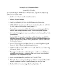 RSU/MSAD	
  54	
  RTI	
  Committee	
  Meeting	
   	
   January	
  5,	
  2011	
  Minutes	
     Present:	
  	
  Debbie	
  Hogate,	
  Tabitha	
  Brewer,	
  Heidi	
  Goodwin,	
  Regina	
  Doloff,	
  Patt