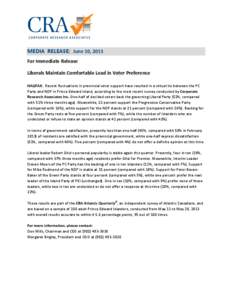 MEDIA RELEASE: June 10, 2013 For Immediate Release Liberals Maintain Comfortable Lead in Voter Preference HALIFAX: Recent fluctuations in provincial voter support have resulted in a virtual tie between the PC Party and N