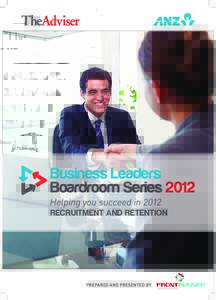 Business Leaders Boardroom Series 2012 Helping you succeed inRecruitment and retention