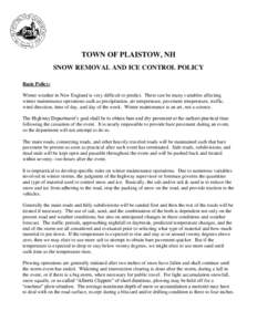 TOWN OF PLAISTOW, NH SNOW REMOVAL AND ICE CONTROL POLICY Basic Policy: Winter weather in New England is very difficult to predict. There can be many variables affecting winter maintenance operations such as precipitation