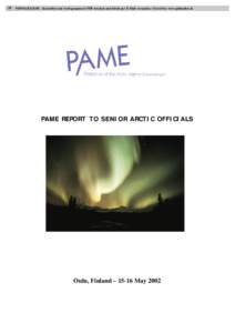 PDFMAILER.DE - Kostenfrei und werbegesponsert PDF drucken und direkt per E-Mail versenden >Test it free www.pdfmailer.de  PAME REPORT TO SENIOR ARCTIC OFFICIALS Oulu, Finland – 15-16 May 2002