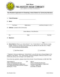 Salt River  PIMA-MARICOPA INDIAN COMMUNITY[removed]E. OSBORN RD. SCOTTSDALE, ARIZONA[removed]Non-Resident Application for Declaring a Home District for Community Elections