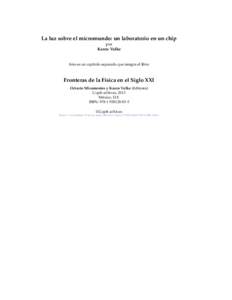 La luz sobre el micromundo: un laboratorio en un chip por Karen Volke Este es un cap´ıtulo separado que integra el libro