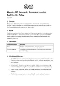 Libraries ACT Community Rooms and Learning Facilities Hire Policy July[removed]Purpose The purpose of this policy is to ensure that the hire of community rooms and learning